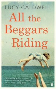 All the Beggars Riding by Lucy Caldwell